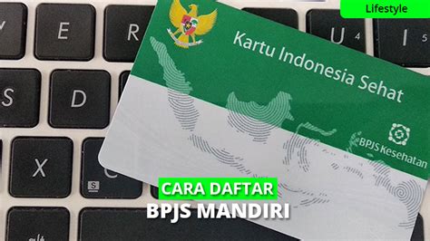 5 Cara Mudah Daftar BPJS Mandiri & Syaratnya