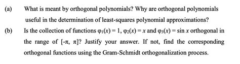 Solved (a) (b) What is meant by orthogonal polynomials? Why | Chegg.com