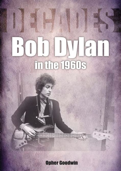 Bob Dylan In The 60s -Decades