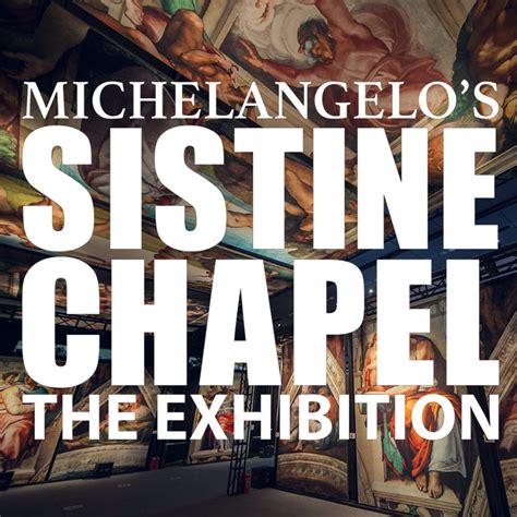 Michelangelo’s Sistine Chapel: The Exhibition – E.Y. Centre