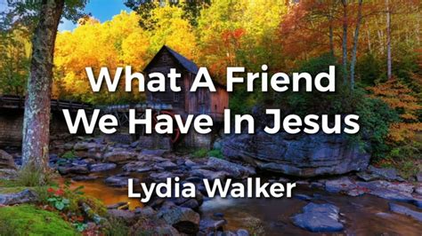 What A Friend We Have In Jesus | Lyric Video | Lydia Walker | Acoustic Hymns with Lyrics Chords ...