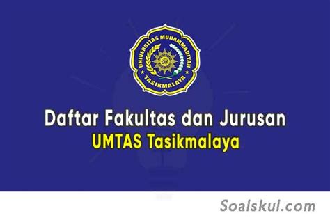 Daftar Fakultas dan Jurusan UMTAS Tasikmalaya (TERBARU) - Soalskul