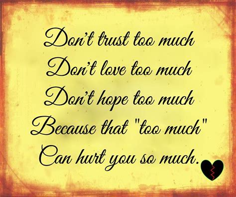 Don’t Trust too Much, Don’t Love too Much, Don’t Hope too Much, Because ...