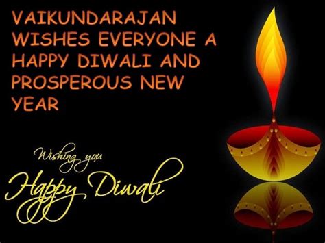 VAIKUNDARAJAN WISHES EVERYONE A HAPPY DIWALI AND PROSPEROUS NEW YEAR