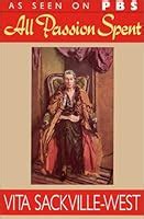 All Passion Spent by Vita Sackville-West — Reviews, Discussion ...