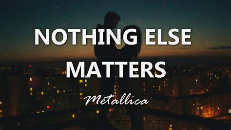 Metallica - Nothing Else Matters - Lyrics - YouTube