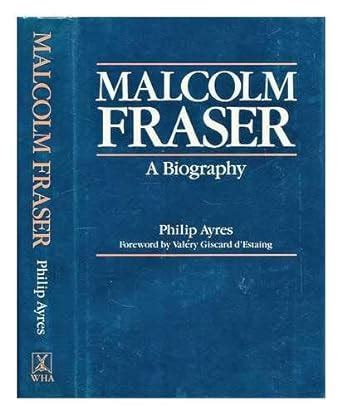 Malcolm Fraser: A biography: Ayres, Philip J: 9780855610609: Amazon.com ...