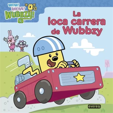 WOW WOW WUBBZY! LA LOCA CARRERA DE WUBBZY. BOLDER MEDIA. Libro en papel. 9788444167770