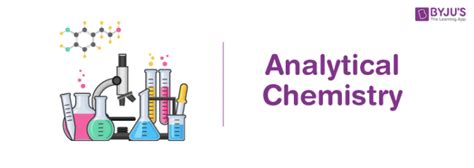 Analytical Chemistry- Description, Methods, Techniques, Importance Application, Videos and FAQs ...