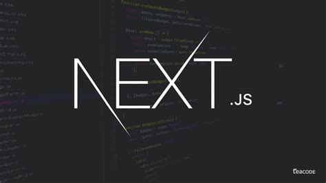 Getting Started with Next.js - TeaCode