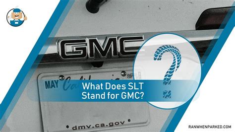 What Does SLT Stand for GMC?: A Guide to GMC Vehicles - Ran When Parked ...