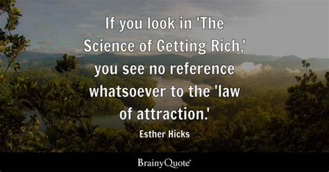 Esther Hicks - If you look in 'The Science of Getting...