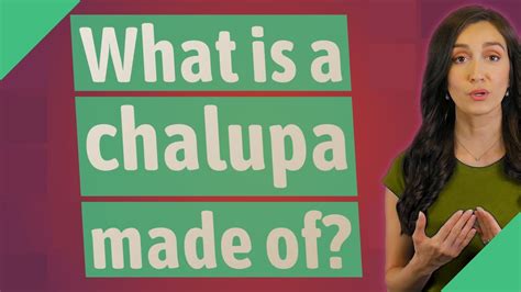 What is a chalupa made of? - YouTube