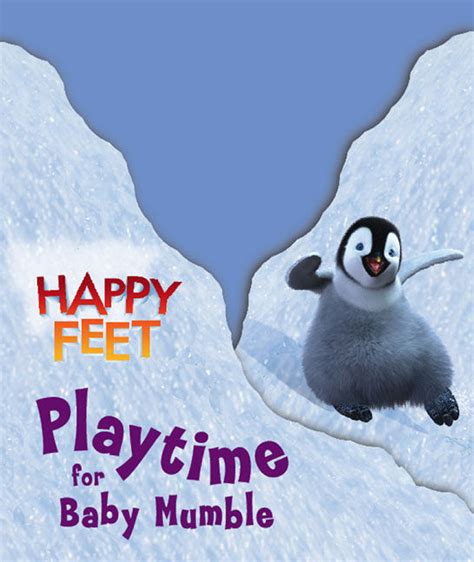 Playtime for Baby Mumble: Happy Feet by Unknown - 2006-10-05