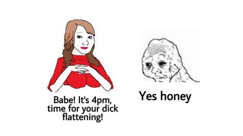 Dick Flattening / Yes Honey: Image Gallery (List View) | Know Your Meme