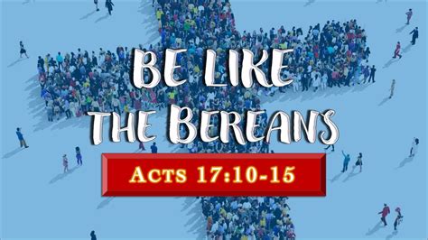 “Be Like the Bereans” – Acts 17:10-15 - YouTube