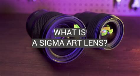 What Is a Sigma Art Lens? - FotoProfy