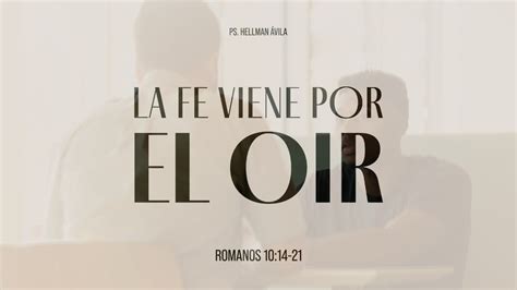 La Fe Viene Por El Oír - Pastor Hellman Ávila - YouTube