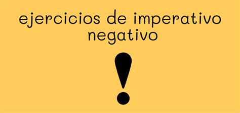 Ejercicios: imperativo negativo -34.