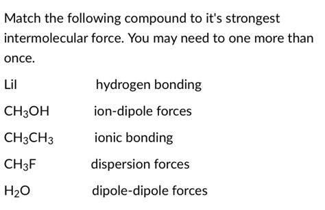 SOLVED: Match the following compound to its strongest intermolecular ...