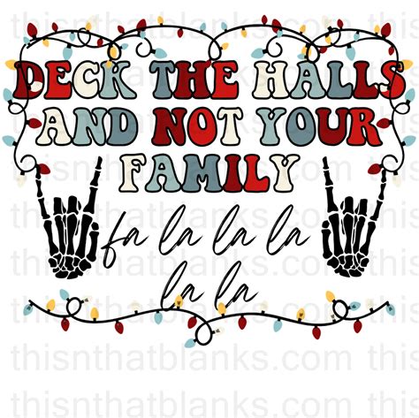 Deck The Halls And Not Your Family Sublimation or DTF Transfer– This-n ...