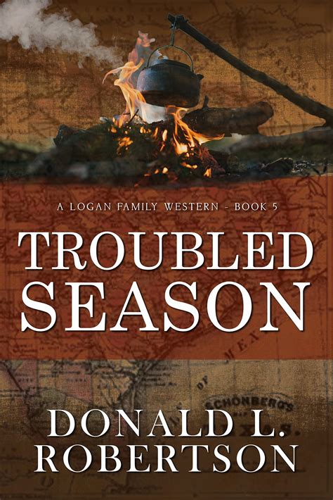 Troubled Season: A Logan Family Western - Book 5 by Donald L. Robertson ...