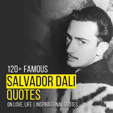 120+ Salvador Dali Quotes On Love, Life | Inspirational Quotes | Quotesmasala