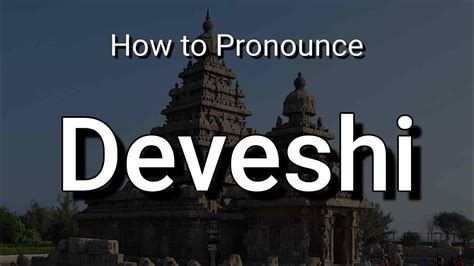 How to Pronounce Deveshi - YouTube