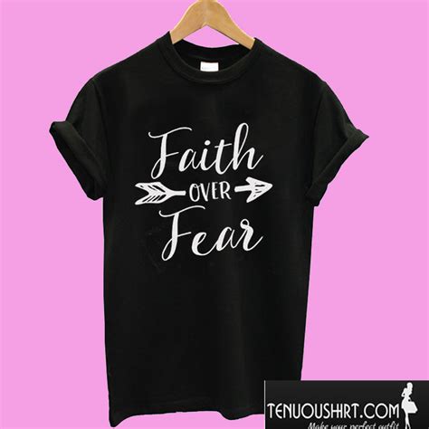 Faith Over Fear T shirt