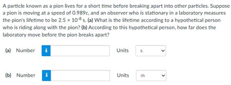 Solved A particle known as a pion lives for a short time | Chegg.com