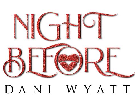 You Can't Resista Dirty Book: NEW RELEASE: NIGHT BEFORE by DANI WYATT Favorite Authors, News ...