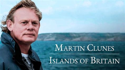 Martin Clunes: Islands Of Britain | Series | MySeries