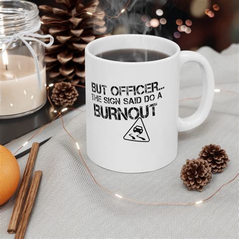 But Officer… The Sign Said Do A Burnout Mug 11oz | Kustom Goods