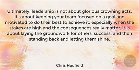 Chris Hadfield: Ultimately, leadership is not about glorious crowning acts.... | QuoteTab