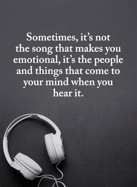 Sometimes, it's not the song that makes you emotional | Music Quotes - 101 Quotes