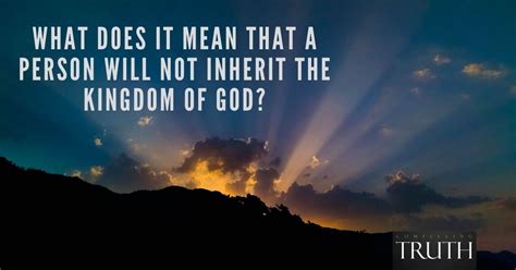 What does it mean that a person will not inherit the kingdom of God (1 Corinthians 6:9-11)?