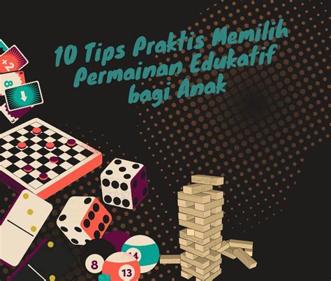 10 Tips Praktis Memilih Permainan Edukatif bagi Anak - Rinidesu.com