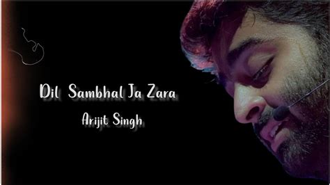 Dil Sambhal Ja Zara Phir Mohabbat Karne Chala Hai Tu Full Song With Lyrics Arijit Singh | - YouTube