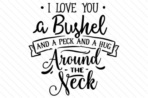 I love you a Bushel and a Peck and a hug around the neck SVG Cut file by Creative Fabrica Crafts ...