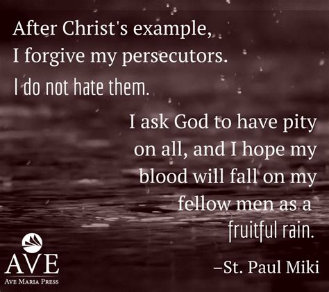 Saint Paul Miki Quote: "After Christ's example, I forgive persecutors ...