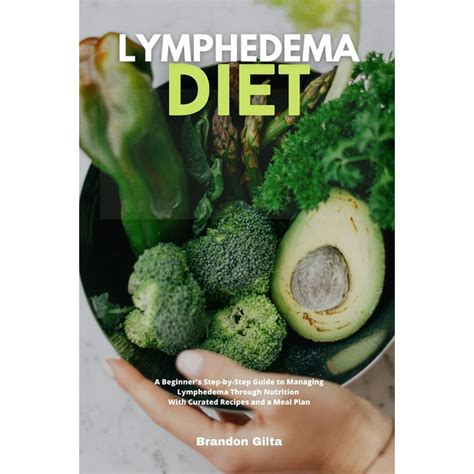 Lymphedema Diet: A Beginner's Step-by-Step Guide to Managing Lymphedema Through Nutrition With ...