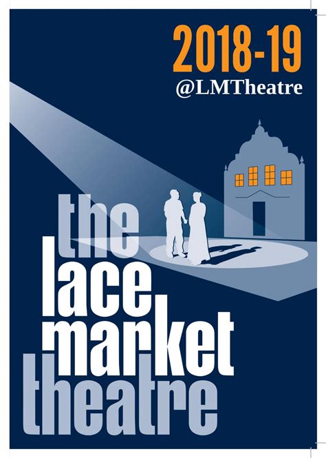 Lace Market Theatre 2018/19 Season Brochure by Lace Market Theatre - Issuu