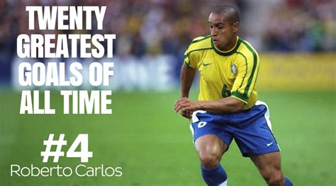 The 20 Greatest Goals of All Time: #4 – Roberto Carlos