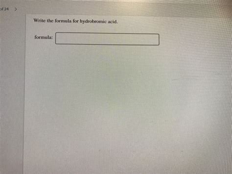 Solved of 24 Write the formula for hydrobromic acid. | Chegg.com