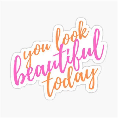 "you look beautiful today" Sticker by alexisrandel | Redbubble