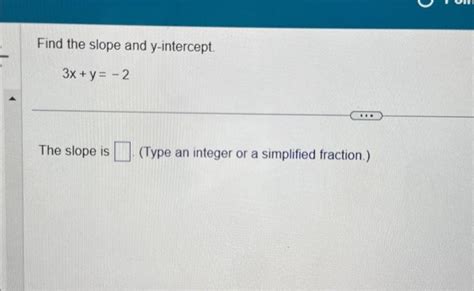 Solved Find the slope and y-intercept. 3x+y=−2 The slope is | Chegg.com