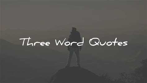 171 Three Word Quotes [Ultimate List]