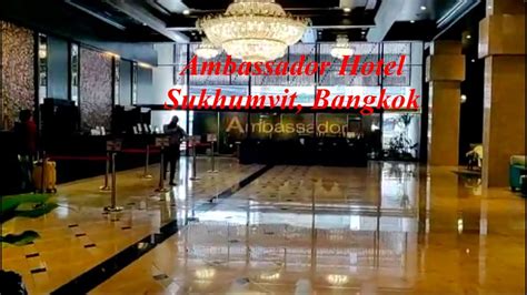 AMBASSADOR HOTEL | SUKHUMVIT ROAD | BANGKOK | TOUR OF HOTEL - YouTube