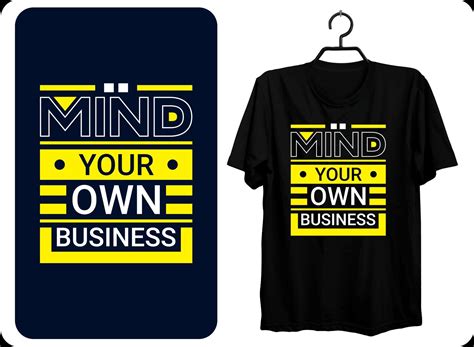 Mind your own business modern inspirational quotes t shirt design for ...