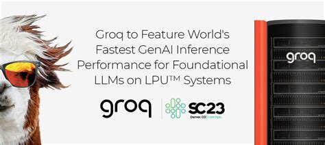 Groq Unveils New Low Latency LPU System at SC23, Paving the Way for ...